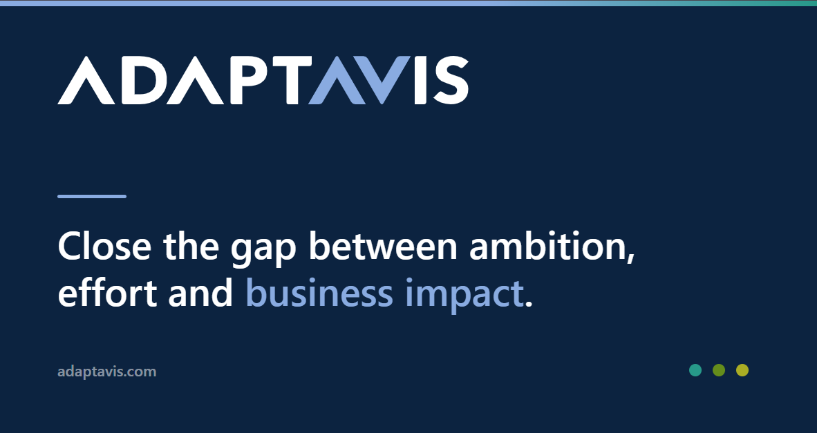 Adaptavis | Close the Gap Between Ambition, Effort and Business Impact
